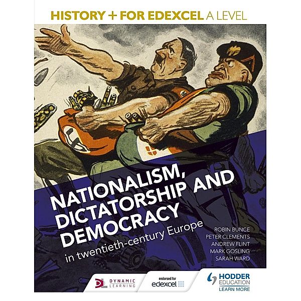 History+ for Edexcel A Level: Nationalism, dictatorship and democracy in twentieth-century Europe, Mark Gosling, Andrew Flint, Peter Clements, Robin Bunce, Sarah Ward