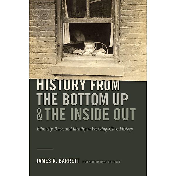 History from the Bottom Up and the Inside Out, Barrett James R. Barrett