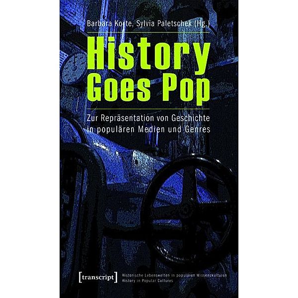 History Goes Pop / Historische Lebenswelten in populären Wissenskulturen/History in Popular Cultures Bd.1