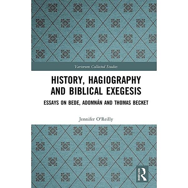 History, Hagiography and Biblical Exegesis, Jennifer O'Reilly