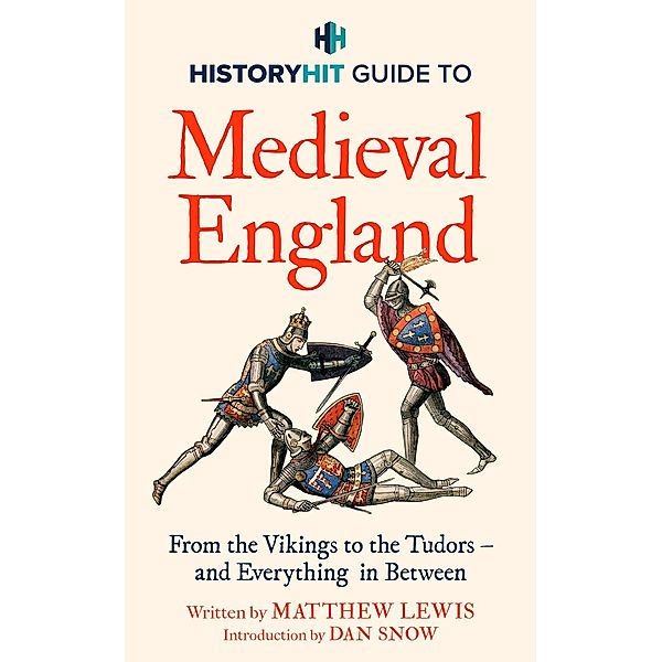 HISTORY HIT Guide to Medieval England, History Hit