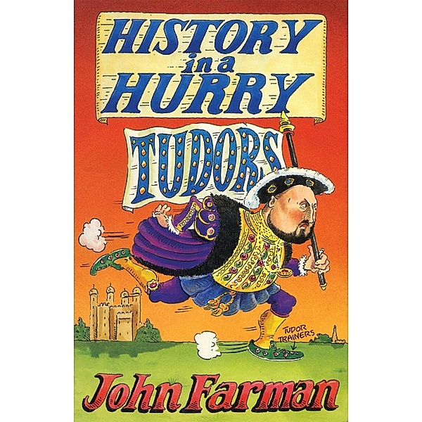 History in a Hurry 05: Tudors, John Farman