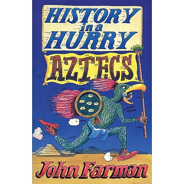 History in a Hurry 08: Aztecs, John Farman