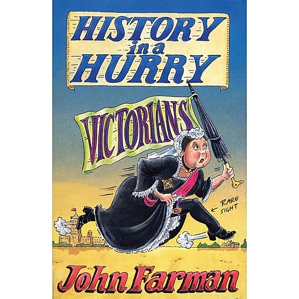 History in a Hurry 11: Victorians, John Farman