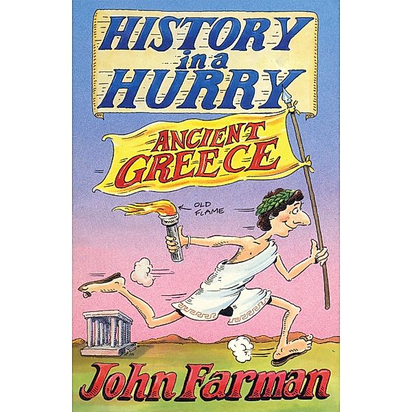 History in a Hurry 15: Ancient Greece, John Farman