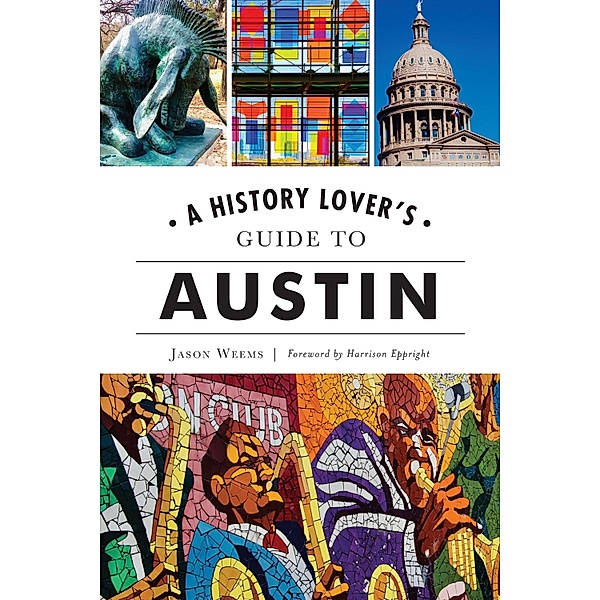 History Lover's Guide to Austin, Jason Weems