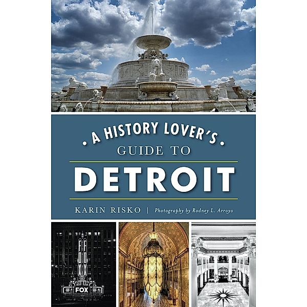 History Lover's Guide to Detroit, Karin Risko
