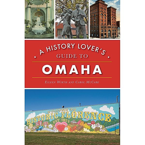 History Lover's Guide to Omaha, Eileen Wirth