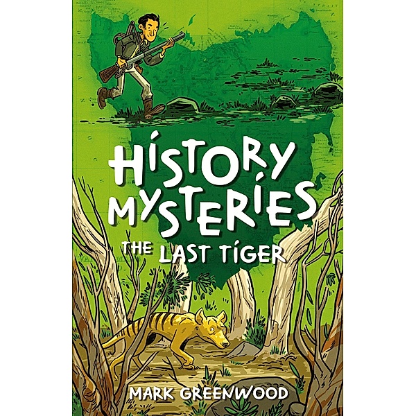History Mysteries: The Last Tiger, Mark Greenwood