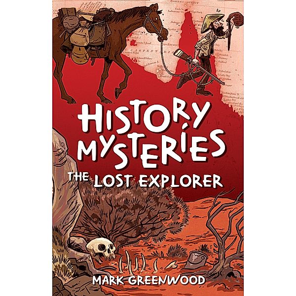 History Mysteries: The Lost Explorer, Mark Greenwood