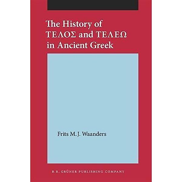 History of &#932;&#917;&#923;&#927;&#931; and &#932;&#917;&#923;&#917;&#937; in Ancient Greek, Frits M. J. Waanders