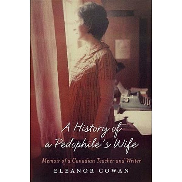 History of a Pedophile's Wife, Eleanor Cowan