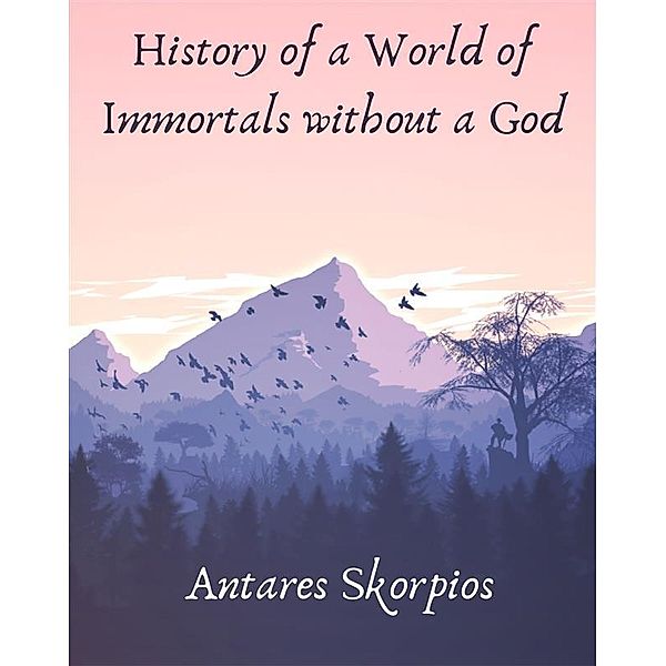 History of a World of Immortals without a God, Skorpios Antares