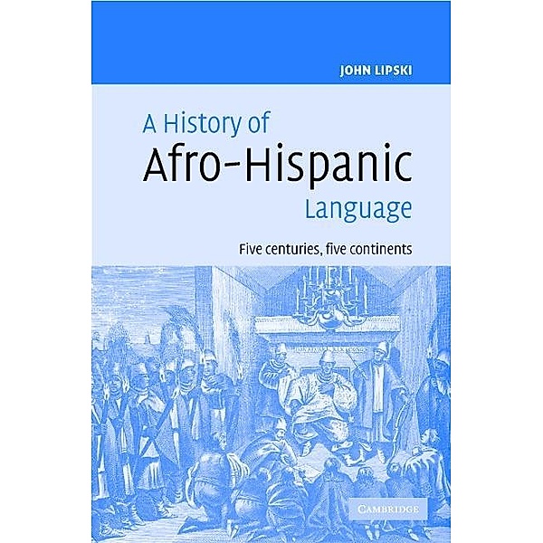 History of Afro-Hispanic Language, John M. Lipski