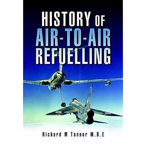 History of Air-To-Air Refuelling, Richard Tanner