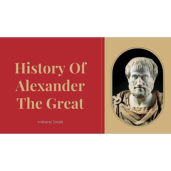 History Of Alexander The great, Arokiaraj Joseph