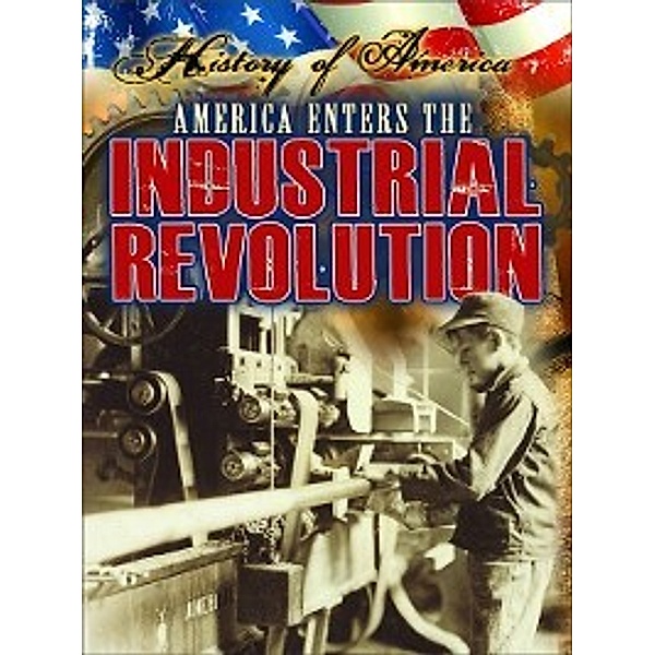 History of America: America Enters the Industrial Revolution, Susan Hamen