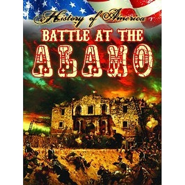 History of America: Battle at the Alamo, Bob Temple, Teri Temple