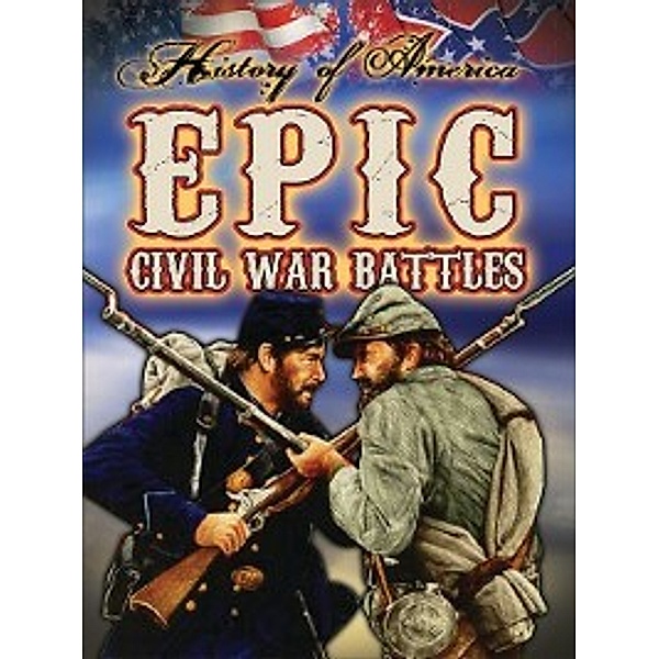 History of America: Epic Civil War Battles, Katie Marsico