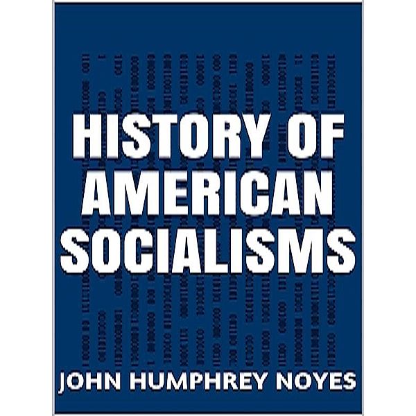 History of American  Socialism, JOHN HUMPHREY NOYES.