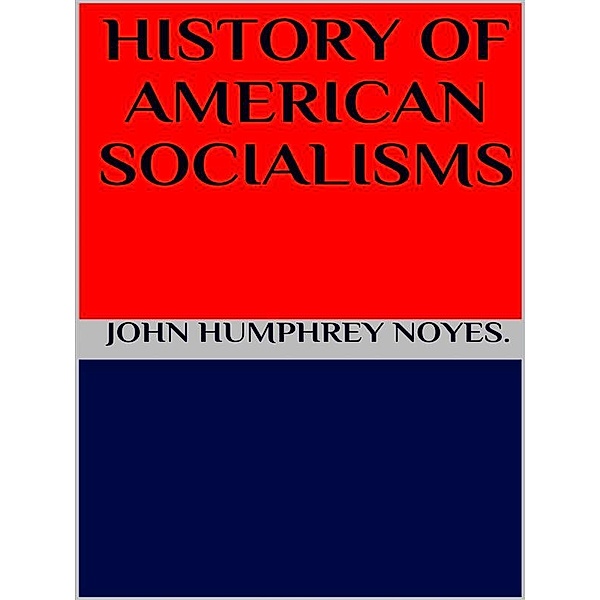 History of american socialism, JOHN HUMPHREY NOYES.
