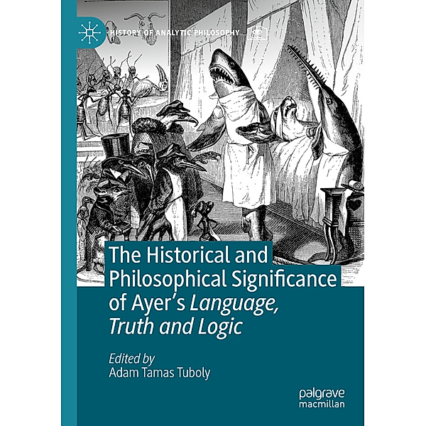 History of Analytic Philosophy / The Historical and Philosophical Significance of Ayer's Language, Truth and Logic