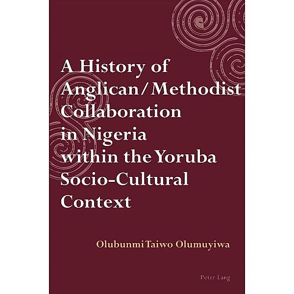 History of Anglican / Methodist Collaboration in Nigeria within the Yoruba Socio-Cultural Context, Taiwo Olumuyiwa