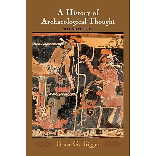 History of Archaeological Thought, Bruce G. Trigger