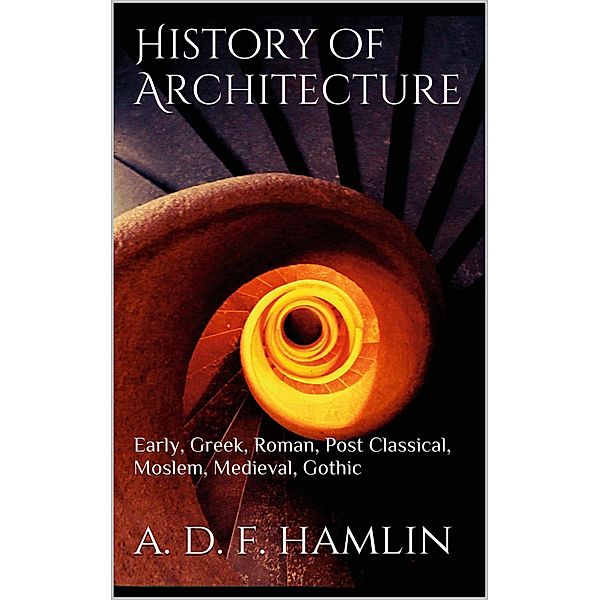 History of Architecture, A. D. F. Hamlin