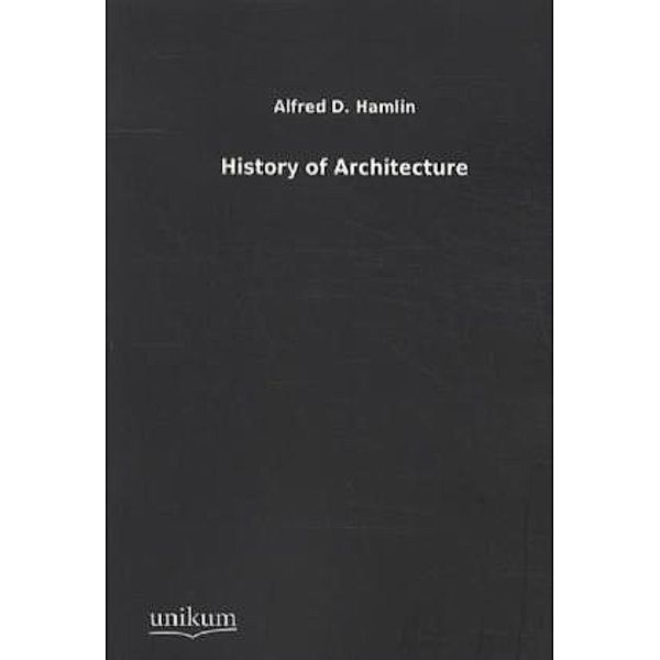 History of Architecture, Alfred D. F. Hamlin