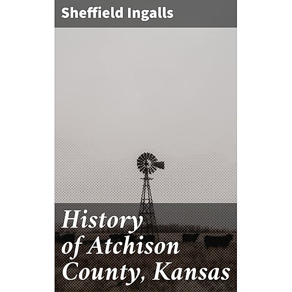History of Atchison County, Kansas, Sheffield Ingalls