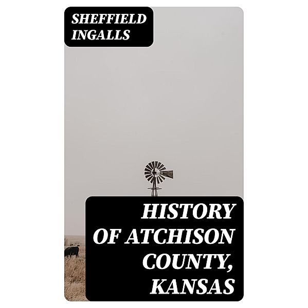 History of Atchison County, Kansas, Sheffield Ingalls