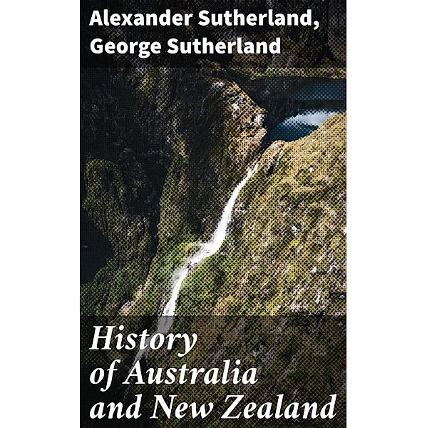 History of Australia and New Zealand, George Sutherland, Alexander Sutherland
