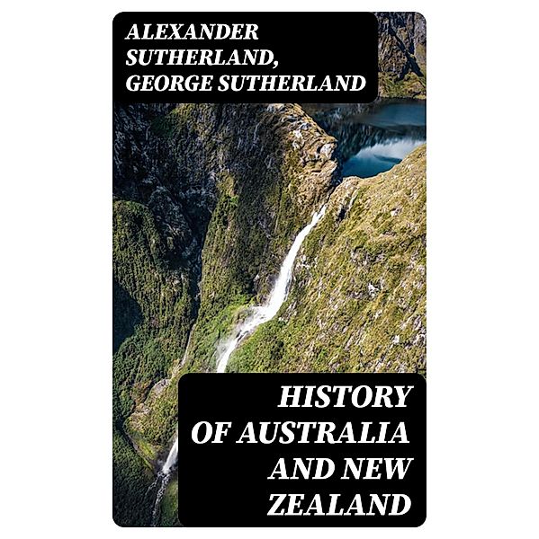 History of Australia and New Zealand, Alexander Sutherland, George Sutherland