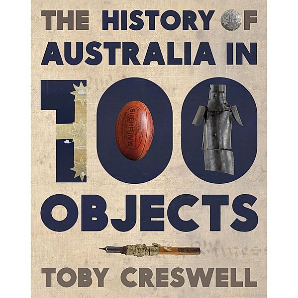 History of Australia in 100 Objects, Toby Creswell