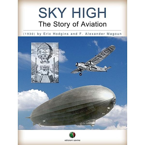 History of Aviation: SKY HIGH - The Story of Aviation, Eric Hodgins, F. Alexander Magoun