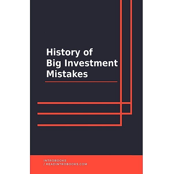 History of Big Investment Mistakes, IntroBooks Team