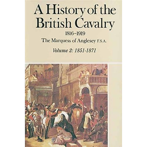 History of British Cavalry 1816-1919, Lord Anglesey