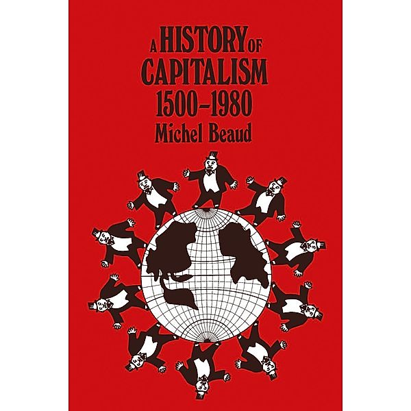 History of Capitalism, 1500-1980, Michel Beaud, trans Tom Dickman, Anny Lefebvre