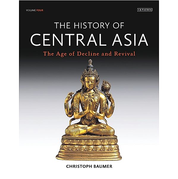 History of Central Asia, The: 4-volume set, Christoph Baumer