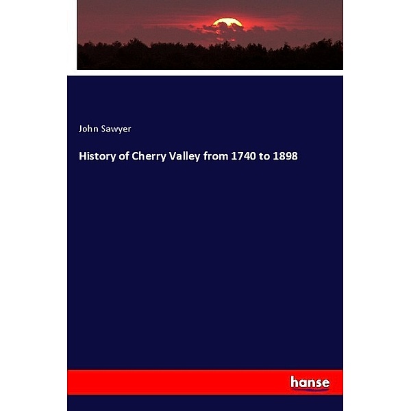 History of Cherry Valley from 1740 to 1898, John Sawyer