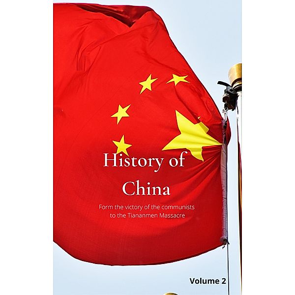 History of China From the victory of communists to the Tiananmen Massacre / History of China Bd.2, Rene Schreiber