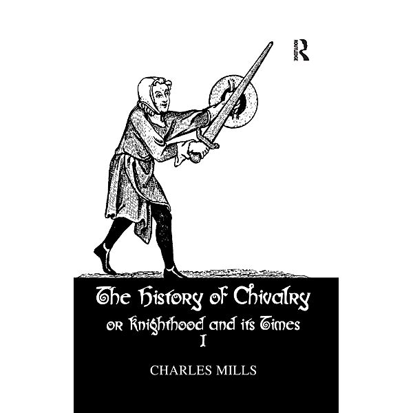History Of Chivalry Vol I, Charles Mills