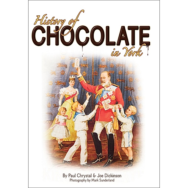 History of Chocolate in York, Paul Chrystal, Joe Dickinson