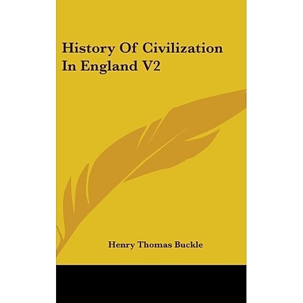 History Of Civilization In England V2, Henry Thomas Buckle