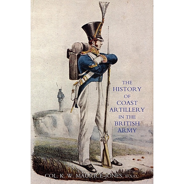History of Coast Artillery in the British Army, Colonel K. W. Maurice-Jones