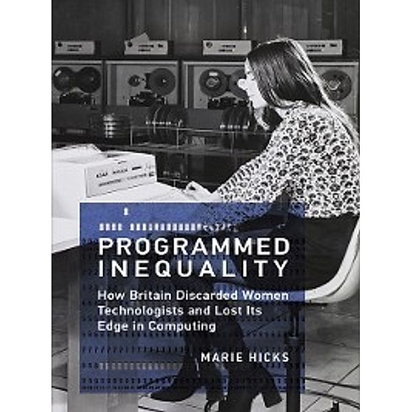 History of Computing: Programmed Inequality, Marie Hicks