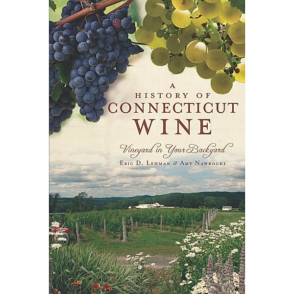History of Connecticut Wine, Eric D. Lehman