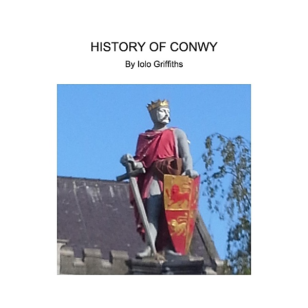History of Conwy, Iolo Griffiths