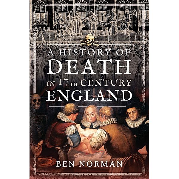History of Death in 17th Century England, Norman Ben Norman